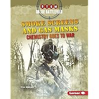 Smoke Screens and Gas Masks: Chemistry Goes to War (STEM on the Battlefield) Smoke Screens and Gas Masks: Chemistry Goes to War (STEM on the Battlefield) Kindle Library Binding