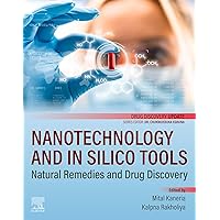 Nanotechnology and In Silico Tools: Natural Remedies and Drug Discovery (Drug Discovery Update) Nanotechnology and In Silico Tools: Natural Remedies and Drug Discovery (Drug Discovery Update) Kindle Paperback