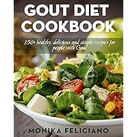 Gout Diet Cookbook: 150+ healthy, delicious and simple recipes for people with gout Gout Diet Cookbook: 150+ healthy, delicious and simple recipes for people with gout Kindle