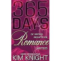 365 Days Of Writing Prompts For Romance Writers (Savvy Writers Book 1)