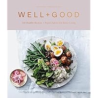 Well+Good Cookbook: 100 Healthy Recipes + Expert Advice for Better Living Well+Good Cookbook: 100 Healthy Recipes + Expert Advice for Better Living Hardcover Kindle