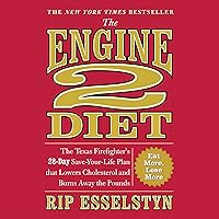 The Engine 2 Diet: The Texas Firefighter's 28-Day Save-Your-Life Plan that Lowers Cholesterol and Burns Away the Pounds The Engine 2 Diet: The Texas Firefighter's 28-Day Save-Your-Life Plan that Lowers Cholesterol and Burns Away the Pounds Paperback Audible Audiobook Kindle Hardcover