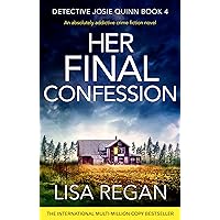 Her Final Confession: An absolutely addictive crime fiction novel (Detective Josie Quinn Book 4)