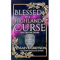 Blessed by a Highland Curse - The Origin Story - (A MacKay Clan Legend) A Scottish Fantasy Romance Blessed by a Highland Curse - The Origin Story - (A MacKay Clan Legend) A Scottish Fantasy Romance Kindle Paperback