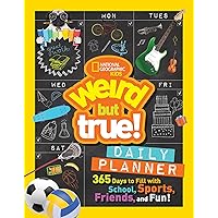 Weird But True Daily Planner: 365 Days to Fill With School, Sports, Friends, and Fun!