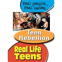 Real Life Teens - Teen Rebellion