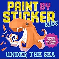 Paint by Sticker Kids: Under the Sea: Create 10 Pictures One Sticker at a Time! Paint by Sticker Kids: Under the Sea: Create 10 Pictures One Sticker at a Time! Paperback
