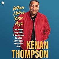 When I Was Your Age: Life Lessons, Funny Stories & Questionable Parenting Advice From a Professional Clown When I Was Your Age: Life Lessons, Funny Stories & Questionable Parenting Advice From a Professional Clown Kindle Audible Audiobook Hardcover Paperback Audio CD