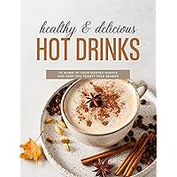 Healthy & Delicious Hot Drinks For Winter: Plant-based Themed Recipe eBook