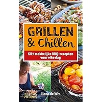 Grillen & Chillen: 60+ makkelijke BBQ recepten voor elke dag (Dutch Edition)