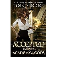 Accepted : Orientation (Academy of the Gods Book 1) Accepted : Orientation (Academy of the Gods Book 1) Kindle Audible Audiobook