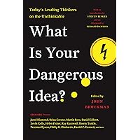 What Is Your Dangerous Idea?: Today's Leading Thinkers on the Unthinkable (Edge Question Series) What Is Your Dangerous Idea?: Today's Leading Thinkers on the Unthinkable (Edge Question Series) Kindle Paperback Hardcover