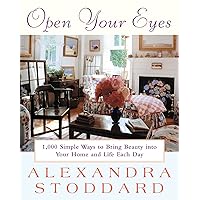 Open Your Eyes: 1,000 Simple Ways To Bring Beauty Into Your Home And Life Each Day (Harperresource Book) Open Your Eyes: 1,000 Simple Ways To Bring Beauty Into Your Home And Life Each Day (Harperresource Book) Kindle Hardcover Paperback