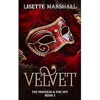 Velvet: A Steamy Medieval Fantasy Romance (The Princess & The Spy Book 1) Velvet: A Steamy Medieval Fantasy Romance (The Princess & The Spy Book 1) Kindle Paperback