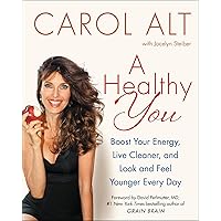 A Healthy You: Boost Your Energy, Live Cleaner, and Look and Feel Younger Every Day A Healthy You: Boost Your Energy, Live Cleaner, and Look and Feel Younger Every Day Hardcover Paperback