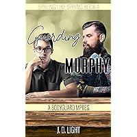 Guarding Murphy: A Bodyguard MPreg (Sprung Like Spring Book 4) Guarding Murphy: A Bodyguard MPreg (Sprung Like Spring Book 4) Kindle Audible Audiobook Paperback