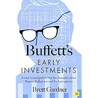 Buffett's Early Investments: A new investigation into the decades when Warren Buffett earned his best returns Buffett's Early Investments: A new investigation into the decades when Warren Buffett earned his best returns Hardcover Kindle