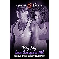 They Say Love Conquers All: A Multicultural Interracial, Military Romance (The Men of Thorne Enterprises) They Say Love Conquers All: A Multicultural Interracial, Military Romance (The Men of Thorne Enterprises) Kindle Paperback