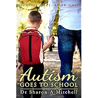 Autism Goes to School : Book One of the School Daze Series Autism Goes to School : Book One of the School Daze Series Kindle Hardcover Paperback Mass Market Paperback