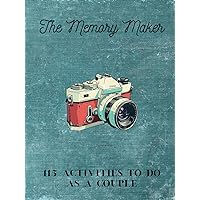 The Memory Maker: 115 activities to do as a couple The Memory Maker: 115 activities to do as a couple Hardcover Paperback