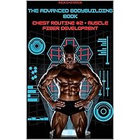 The Advanced Bodybuilding Book: Chest Routine #2 - Muscle Fiber Development (Expedient Strength Training Book 1) The Advanced Bodybuilding Book: Chest Routine #2 - Muscle Fiber Development (Expedient Strength Training Book 1) Kindle