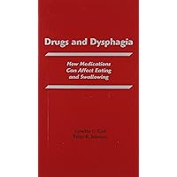 Drugs and Dysphagia: How Medications Can Affect Eating and Swallowing (Carl, Drugs and Dysphagia) Drugs and Dysphagia: How Medications Can Affect Eating and Swallowing (Carl, Drugs and Dysphagia) Paperback