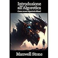 Introduzione all'Algoretica: Come creare algoritmi efficaci (Italian Edition) Introduzione all'Algoretica: Come creare algoritmi efficaci (Italian Edition) Kindle Paperback