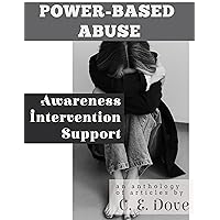 Power-Based Abuse: Awareness, Intervention, Support (Interpersonal Abuse) Power-Based Abuse: Awareness, Intervention, Support (Interpersonal Abuse) Kindle