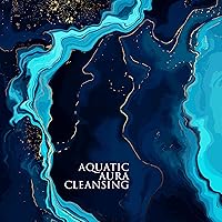 Aquatic Aura Cleansing: Hypnotic Music Treatment for Chronic Depression and Insomnia Aquatic Aura Cleansing: Hypnotic Music Treatment for Chronic Depression and Insomnia MP3 Music