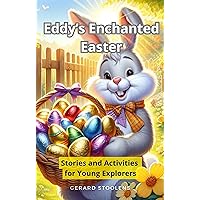 Eddy's Enchanted Easter: Stories and Activities for Young Explorers