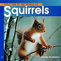 Welcome to the World of Squirrels (Welcome to the World Series) Welcome to the World of Squirrels (Welcome to the World Series) Paperback Hardcover