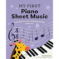 My First Piano Sheet Music: Easy, Fun-to-Play Popular Songs for Kids My First Piano Sheet Music: Easy, Fun-to-Play Popular Songs for Kids Paperback Kindle Spiral-bound