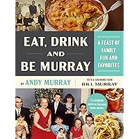 Eat, Drink, and Be Murray: A Feast of Family Fun and Favorites Eat, Drink, and Be Murray: A Feast of Family Fun and Favorites Hardcover Kindle