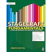 Stagecraft Fundamentals: A Guide and Reference for Theatrical Production Stagecraft Fundamentals: A Guide and Reference for Theatrical Production Paperback Kindle Hardcover