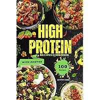 High Protein Recipes Cookbook Delicious 100 Meal Ideas: Discover New Original Dishes with Stunning Photos High Protein Recipes Cookbook Delicious 100 Meal Ideas: Discover New Original Dishes with Stunning Photos Kindle Paperback