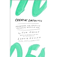 Creative Confidence: Unleashing the Creative Potential Within Us All Creative Confidence: Unleashing the Creative Potential Within Us All Kindle Hardcover Audible Audiobook Paperback Audio CD