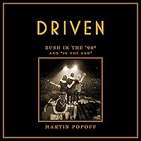 Driven: Rush in the ’90s and “In the End”: Rush Across the Decades, Book 3 Driven: Rush in the ’90s and “In the End”: Rush Across the Decades, Book 3 Audible Audiobook Paperback Kindle Imitation Leather Audio CD