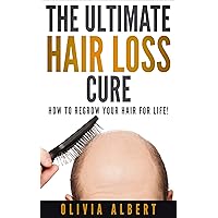 The Ultimate Hair Loss Cure: How to regrow your hair for life!