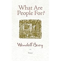 What Are People For?: Essays What Are People For?: Essays Paperback Kindle
