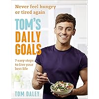 Tom’s Daily Goals: Never Feel Hungry or Tired Again Tom’s Daily Goals: Never Feel Hungry or Tired Again Kindle Paperback