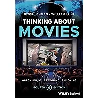 Thinking about Movies: Watching, Questioning, Enjoying Thinking about Movies: Watching, Questioning, Enjoying Paperback eTextbook