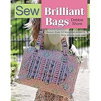 Sew Brilliant Bags: Choose from 12 beautiful projects, then design your own (SEW SERIES) Sew Brilliant Bags: Choose from 12 beautiful projects, then design your own (SEW SERIES) Paperback Kindle