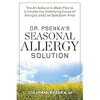 Dr. Psenka's Seasonal Allergy Solution: The All-Natural 4-Week Plan to Eliminate the Underlying Cause of Allergies and Live Symptom-Free Dr. Psenka's Seasonal Allergy Solution: The All-Natural 4-Week Plan to Eliminate the Underlying Cause of Allergies and Live Symptom-Free Paperback Kindle