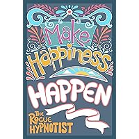 Make Happiness Happen!: The enjoyment plan (Self-help that works! Book 3) Make Happiness Happen!: The enjoyment plan (Self-help that works! Book 3) Kindle Paperback