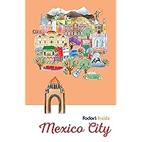 Fodor's Inside Mexico City (Full-color Travel Guide)