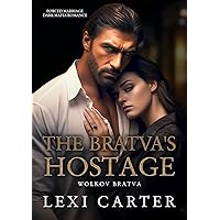 The Bratva's Hostage: Forced Marriage Dark Mafia Romance (Wolkov Bratva Book 1) The Bratva's Hostage: Forced Marriage Dark Mafia Romance (Wolkov Bratva Book 1) Kindle