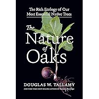 The Nature of Oaks: The Rich Ecology of Our Most Essential Native Trees The Nature of Oaks: The Rich Ecology of Our Most Essential Native Trees Hardcover Audible Audiobook Kindle Audio CD