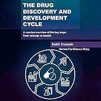 The Drug Discovery and Development Cycle: A Concise Overview of the Key Steps from Concept to Launch The Drug Discovery and Development Cycle: A Concise Overview of the Key Steps from Concept to Launch Audible Audiobook Paperback Kindle