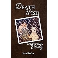 Death Wish: Tales from Eternity Death Wish: Tales from Eternity Kindle Paperback Audible Audiobook