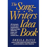 The Songwriters Idea Book: 40 Strategies to Excite Your Imagination, Help You Design Distinctive Songs, and Keep Your Creative Flow The Songwriters Idea Book: 40 Strategies to Excite Your Imagination, Help You Design Distinctive Songs, and Keep Your Creative Flow Hardcover Kindle